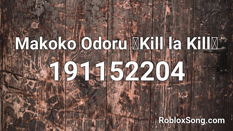 Makoko Odoru 【Kill la Kill】 Roblox ID