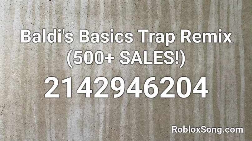 Baldi's Basics Trap Remix (600+ Sales!) Roblox ID