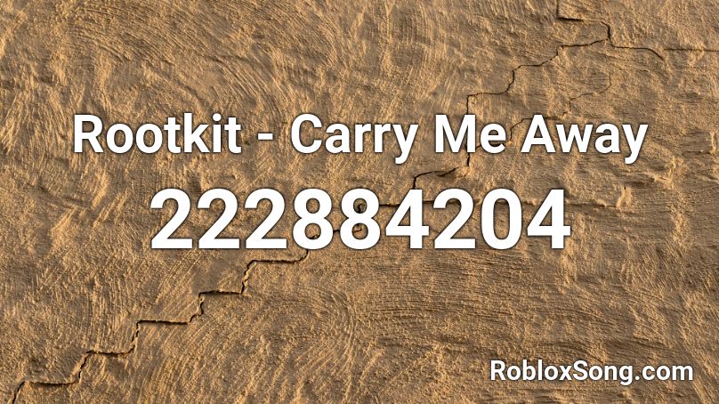 Rootkit - Carry Me Away Roblox ID