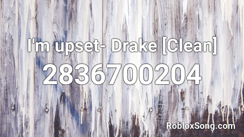 I'm upset- Drake [Clean] Roblox ID