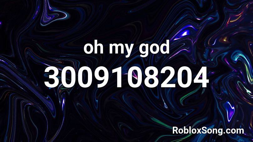oh my god Roblox ID