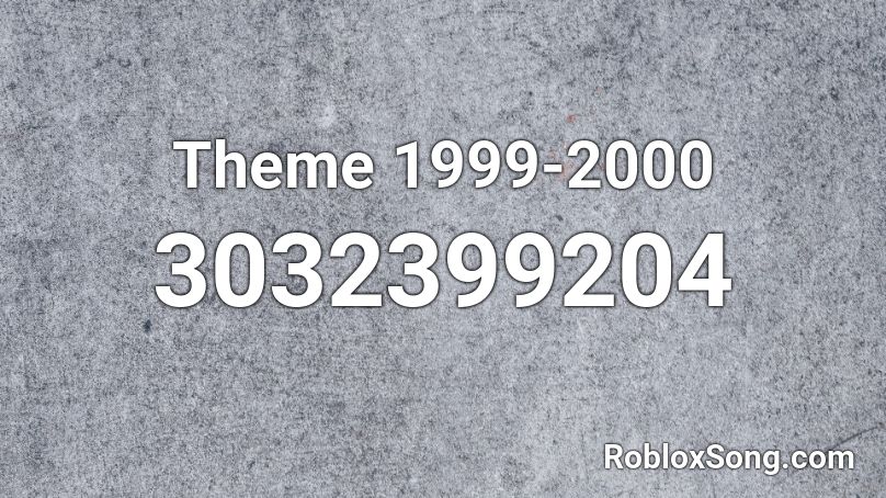 Theme 1999-2000 Roblox ID