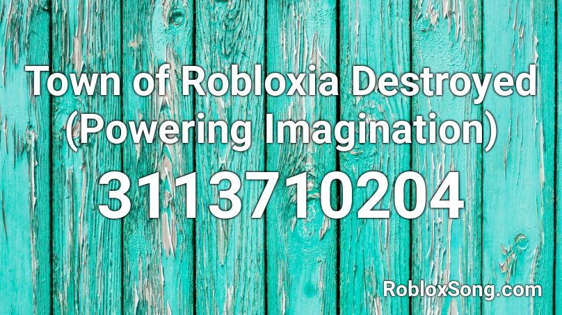 Town of Robloxia Destroyed (Powering Imagination) Roblox ID