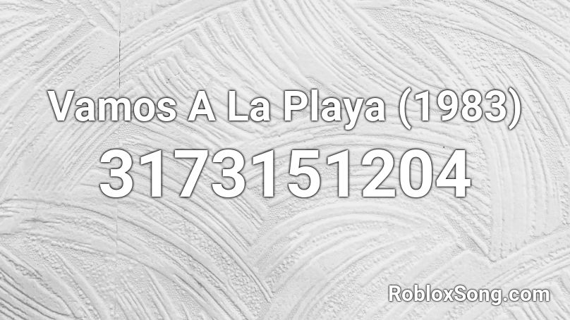 Vamos A La Playa (1983) Roblox ID