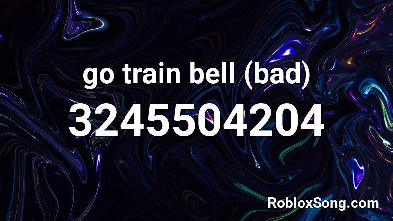 Go Train Bell Bad Roblox Id Roblox Music Codes - cannibal corpse roblox id