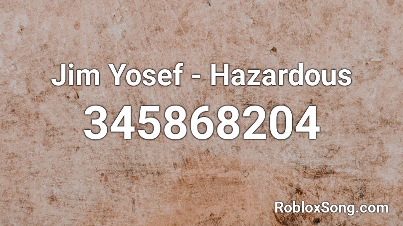 Jim Yosef - Hazardous Roblox ID