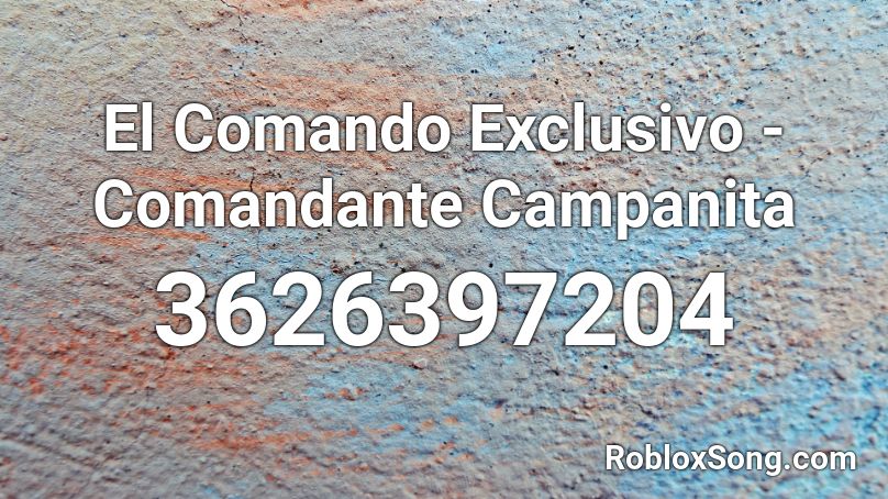 El Comando Exclusivo Comandante Campanita Roblox Id Roblox Music Codes - git up roblox id code