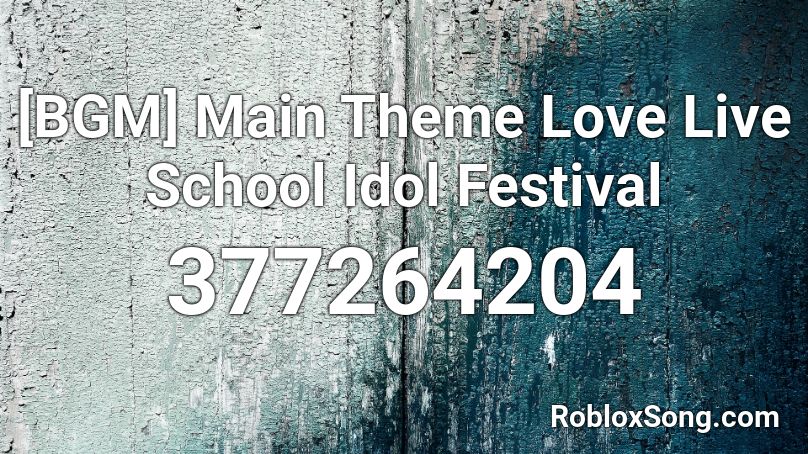 [BGM] Main Theme Love Live School Idol Festival Roblox ID