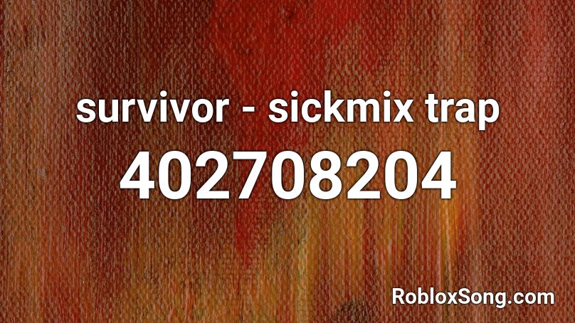 survivor - sickmix trap Roblox ID