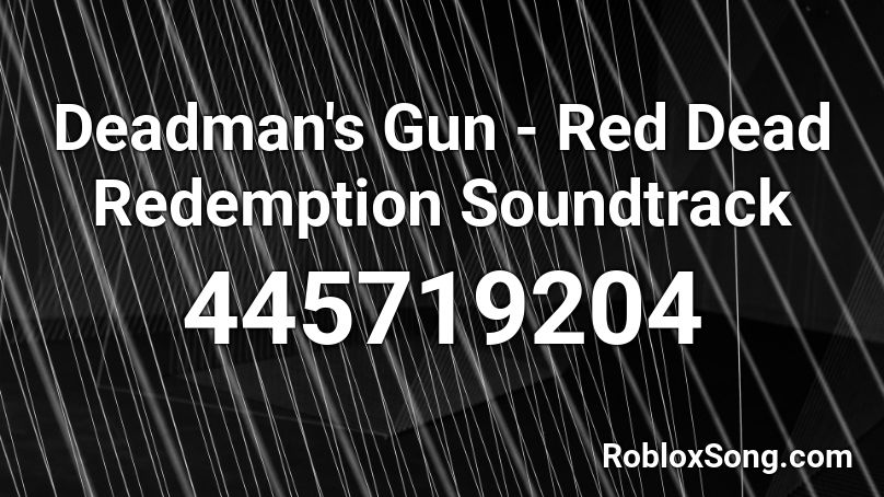 Deadman's Gun - Red Dead Redemption Soundtrack Roblox ID