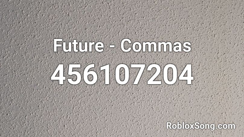 Future - Commas Roblox ID