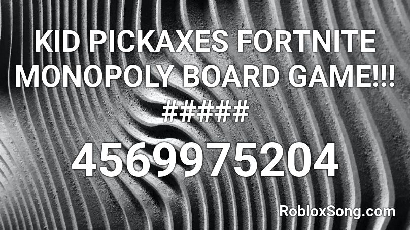 KID PICKAXES FORTNITE MONOPOLY BOARD GAME!!! ##### Roblox ID