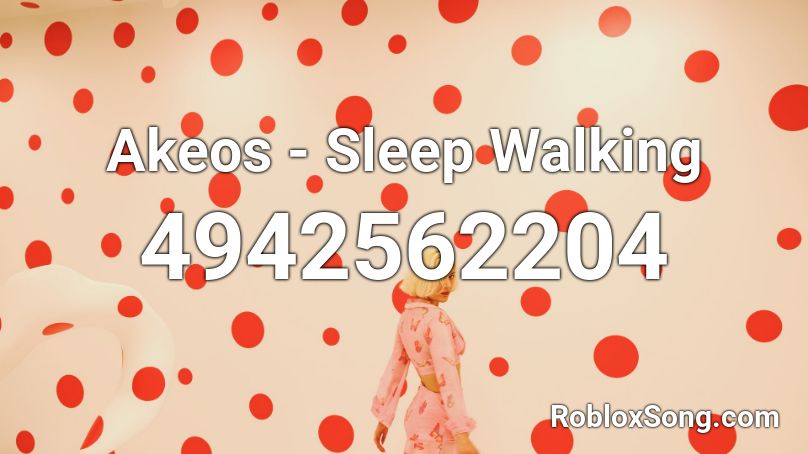 Akeos - Sleep Walking Roblox ID