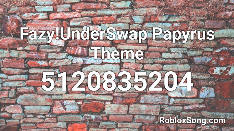 Fazy!UnderSwap Papyrus Theme Roblox ID