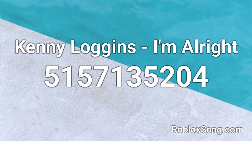 Kenny Loggins - I'm Alright Roblox ID