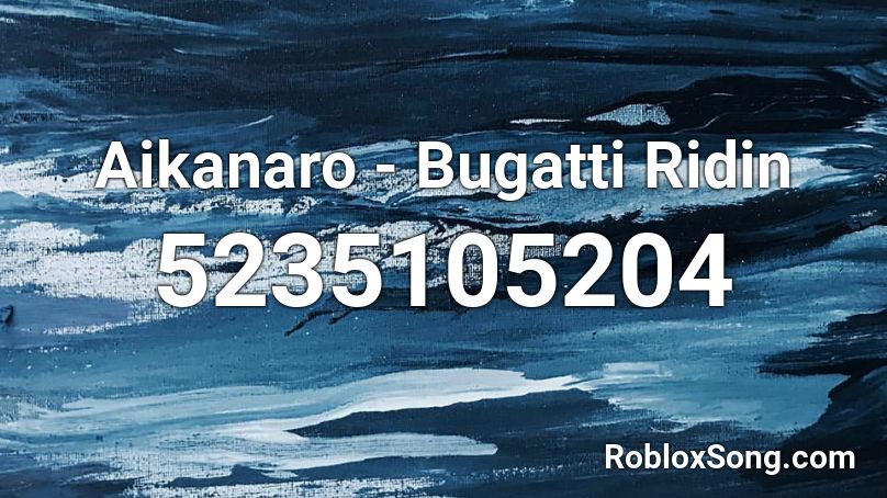 Aikanaro - Bugatti Ridin Roblox ID
