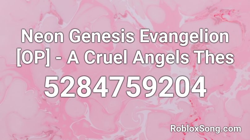 Neon Genesis Evangelion [OP] - A Cruel Angels Thes Roblox ID