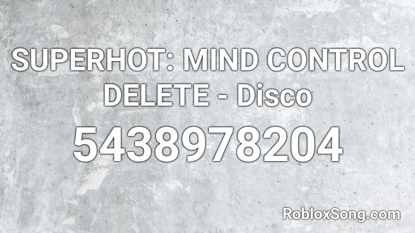 SUPERHOT: MIND CONTROL DELETE - Disco Roblox ID