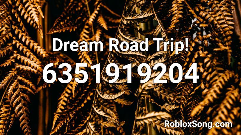 Dream Road Trip! Roblox ID