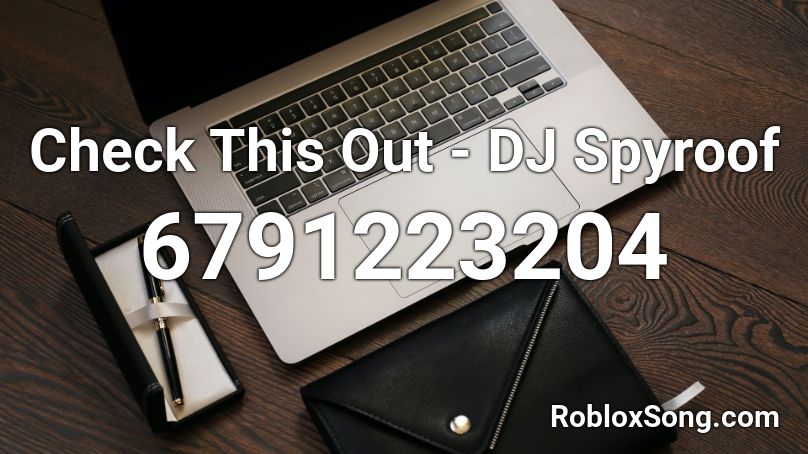 Check This Out Dj Spyroof Roblox Id Roblox Music Codes - check this out roblox id