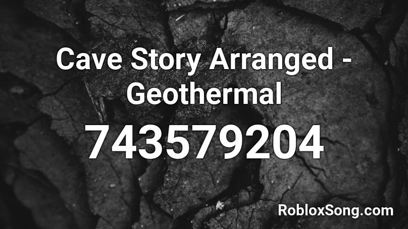 Cave Story Arranged - Geothermal Roblox ID
