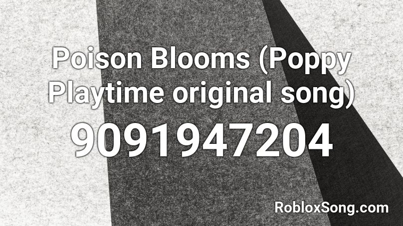 Poison Blooms (Poppy Playtime original song) Roblox ID