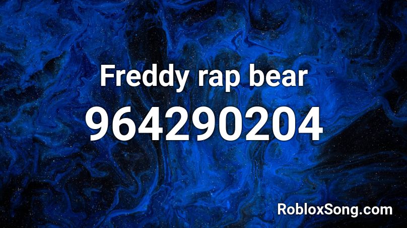 Freddy rap bear Roblox ID