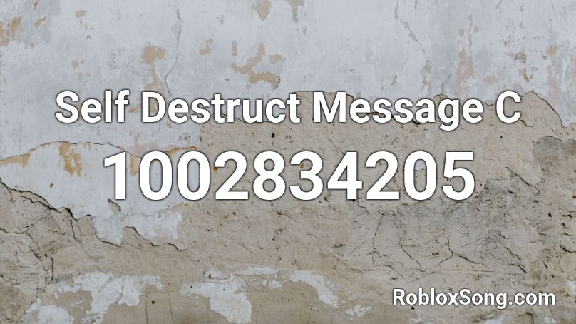 Self Destruct Message C Roblox ID