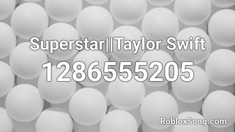 Superstar||Taylor Swift Roblox ID