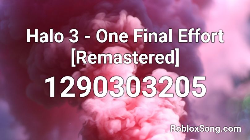 Halo 3 - One Final Effort [Remastered] Roblox ID
