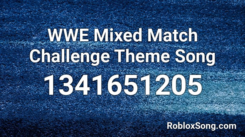 WWE Mixed Match Challenge Theme Song Roblox ID