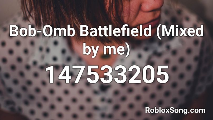 Bob-Omb Battlefield (Mixed by me) Roblox ID