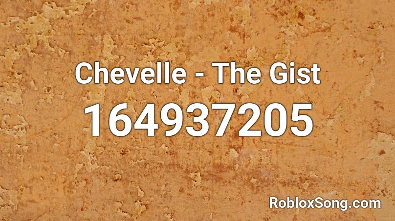Chevelle - The Gist Roblox ID