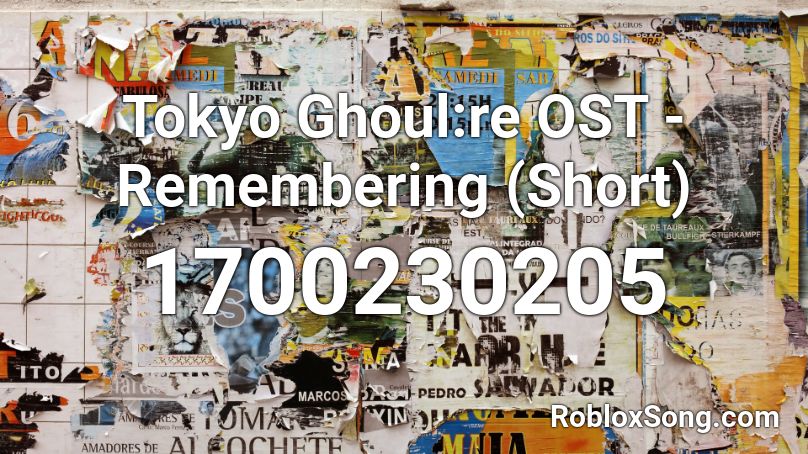 Tokyo Ghoul:re OST - Remembering (Short) Roblox ID