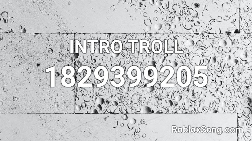 INTRO TROLL Roblox ID
