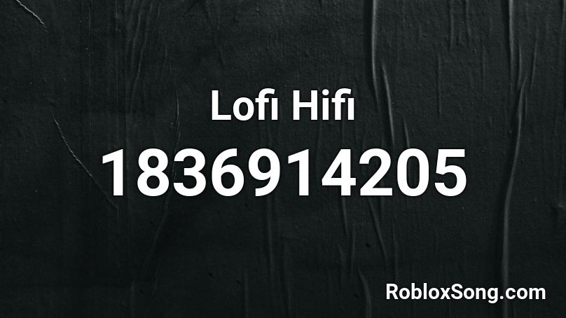 Lofi Hifi Roblox ID