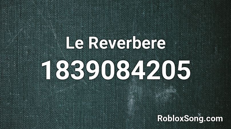 Le Reverbere Roblox ID