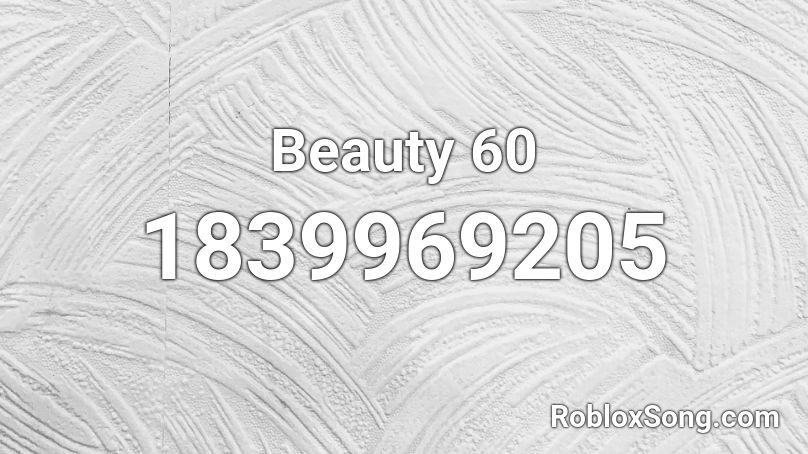 Beauty 60 Roblox ID