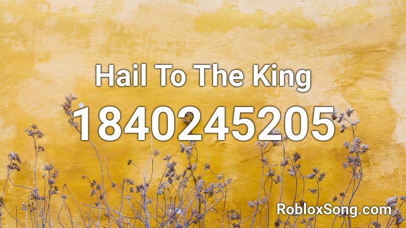 Hail To The King Roblox ID