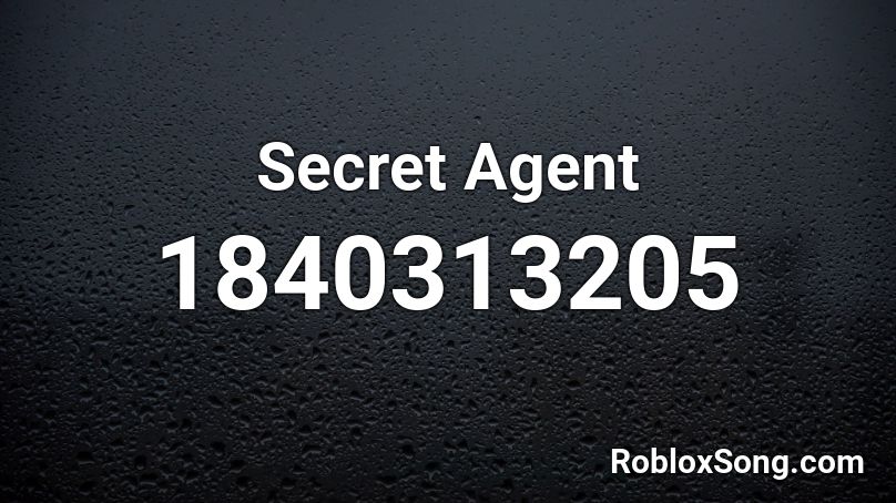 Secret Agent Roblox Id Roblox Music Codes - roblox agent
