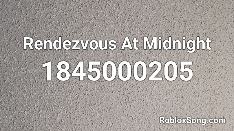 Rendezvous At Midnight Roblox ID