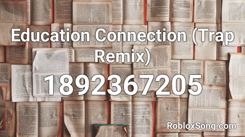 Education Connection (Trap Remix) Roblox ID