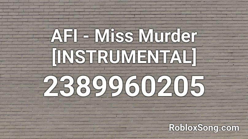 AFI - Miss Murder [INSTRUMENTAL] Roblox ID