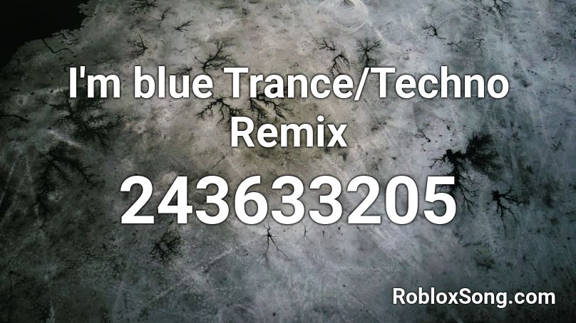 I'm blue Trance/Techno Remix Roblox ID