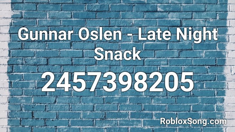 Gunnar Oslen - Late Night Snack Roblox ID