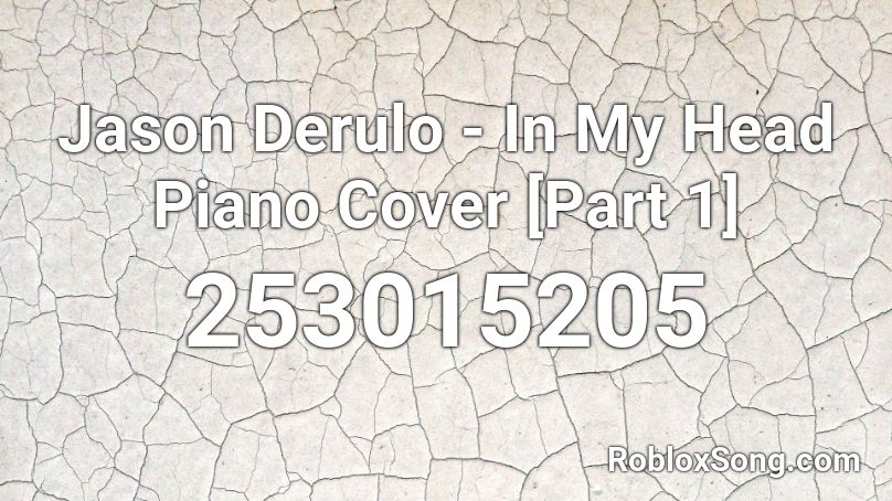 Jason Derulo - In My Head Piano Cover [Part 1] Roblox ID