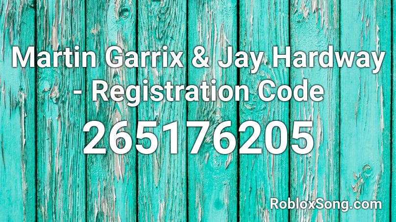 Martin Garrix & Jay Hardway - Registration Code Roblox ID