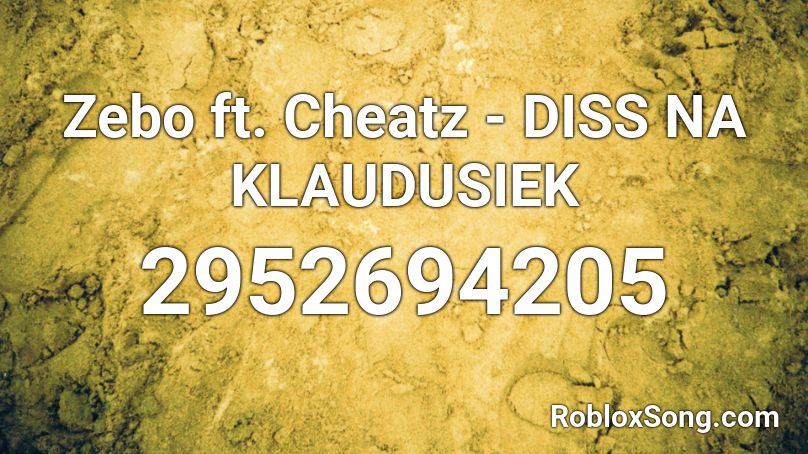 Zebo ft. Cheatz - DISS NA KLAUDUSIEK Roblox ID
