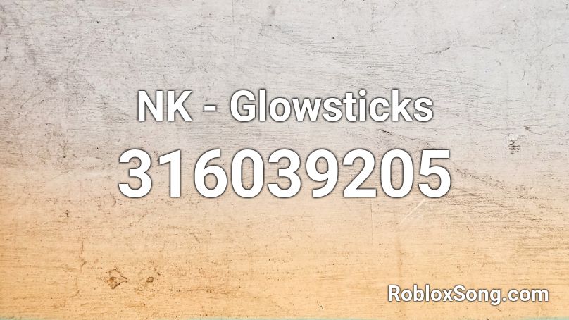 NK - Glowsticks Roblox ID
