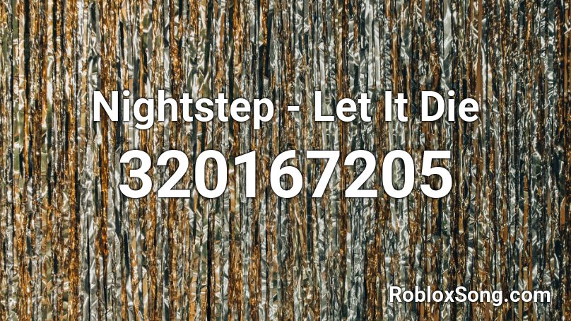 Nightstep - Let It Die Roblox ID